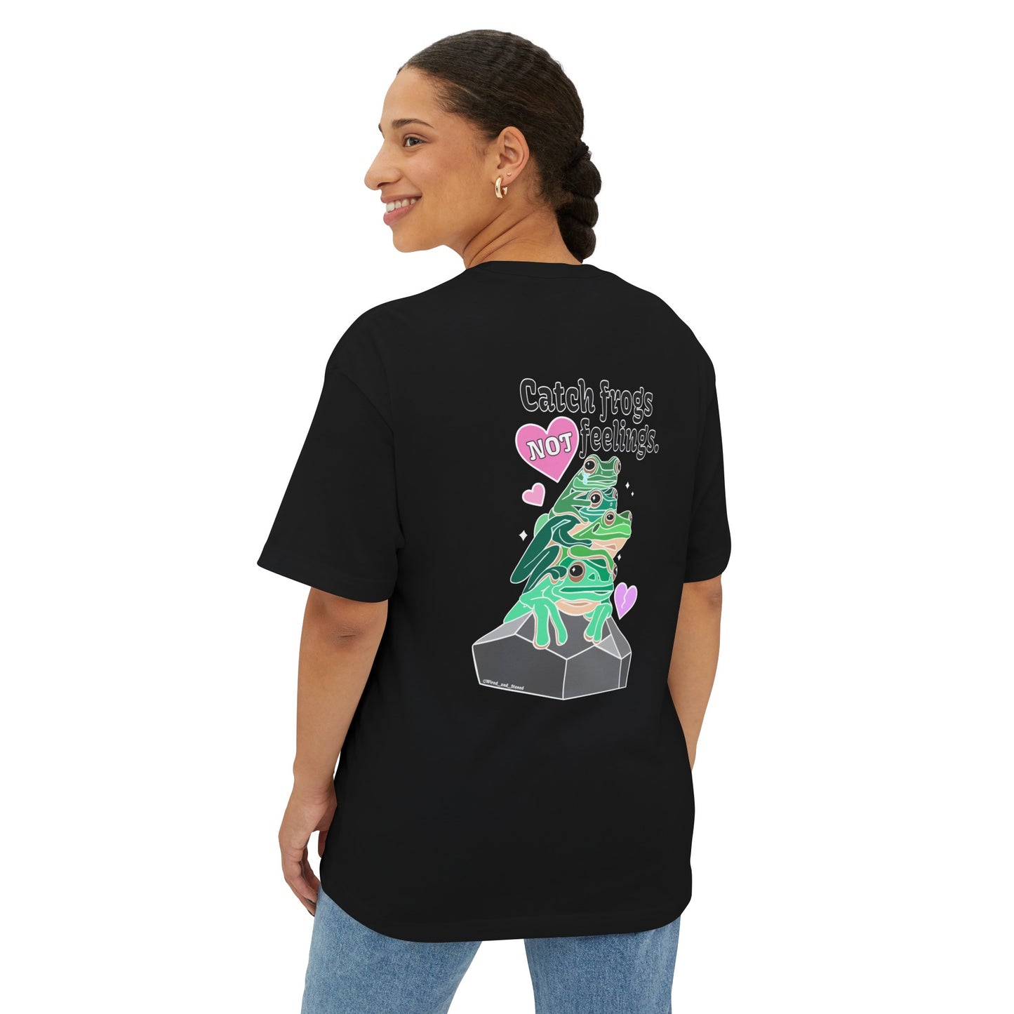 Catch Frogs NOT Feelings - Unisex Oversized Boxy Tee