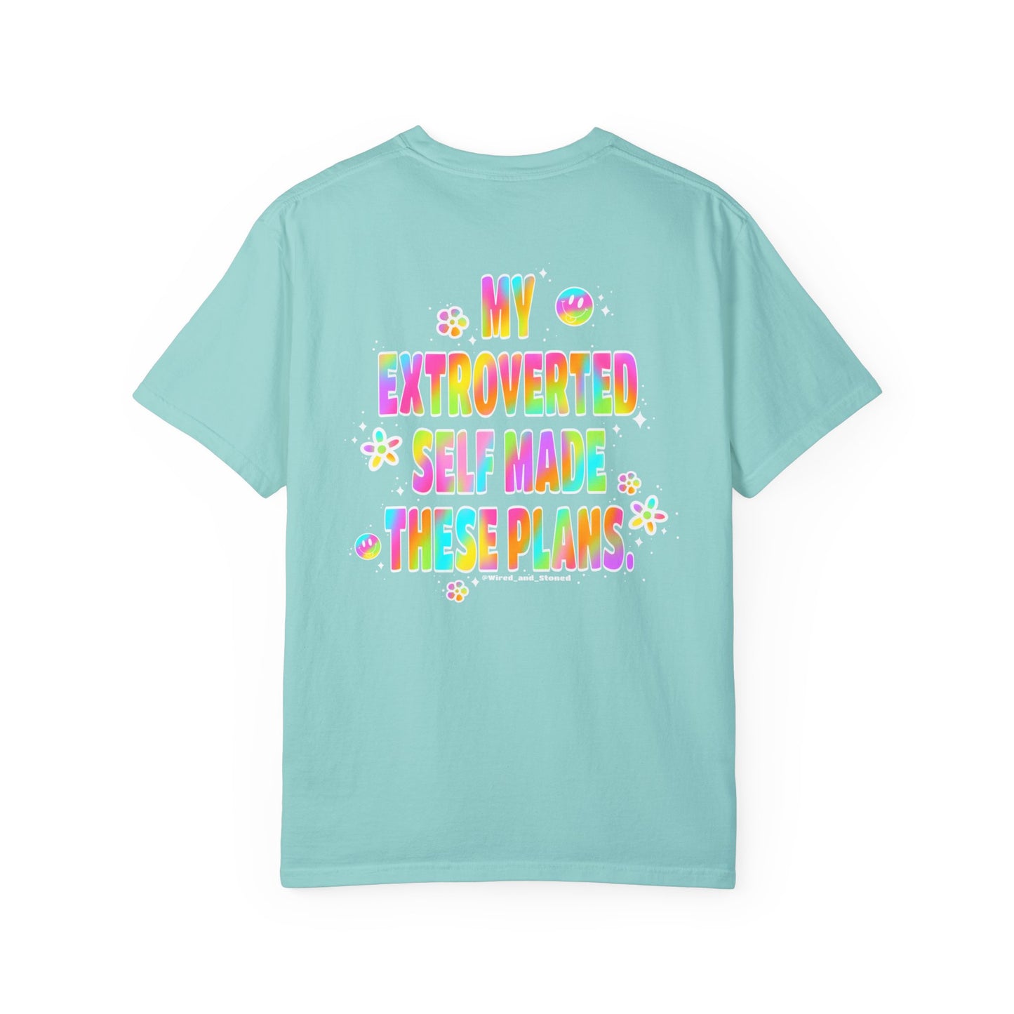 MY EXTROVERTED SELF MADE THESE PLANS - Unisex Garment-Dyed T-shirt