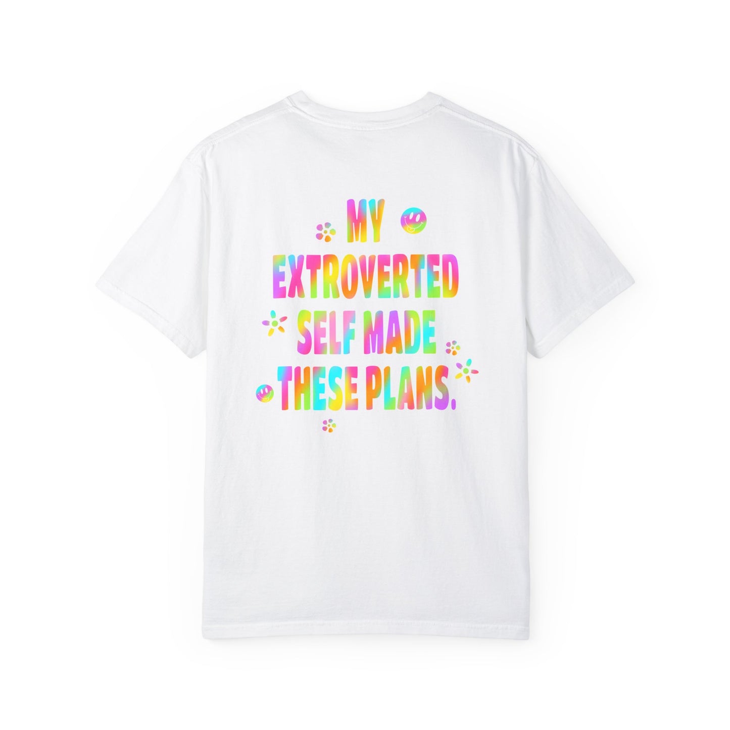 MY EXTROVERTED SELF MADE THESE PLANS - Unisex Garment-Dyed T-shirt