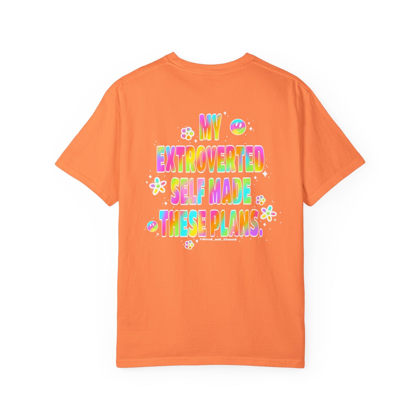 MY EXTROVERTED SELF MADE THESE PLANS - Unisex Garment-Dyed T-shirt