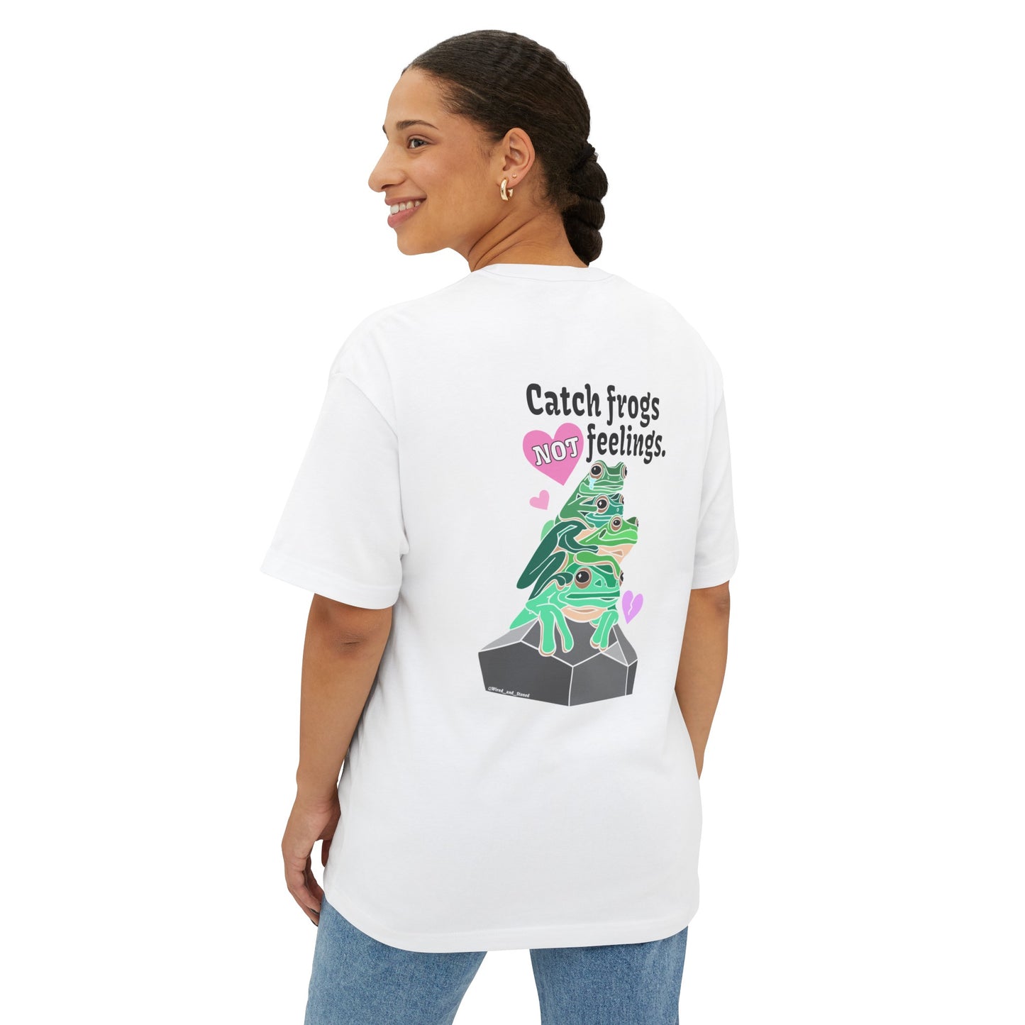 Catch Frogs NOT Feelings - Unisex Oversized Boxy Tee