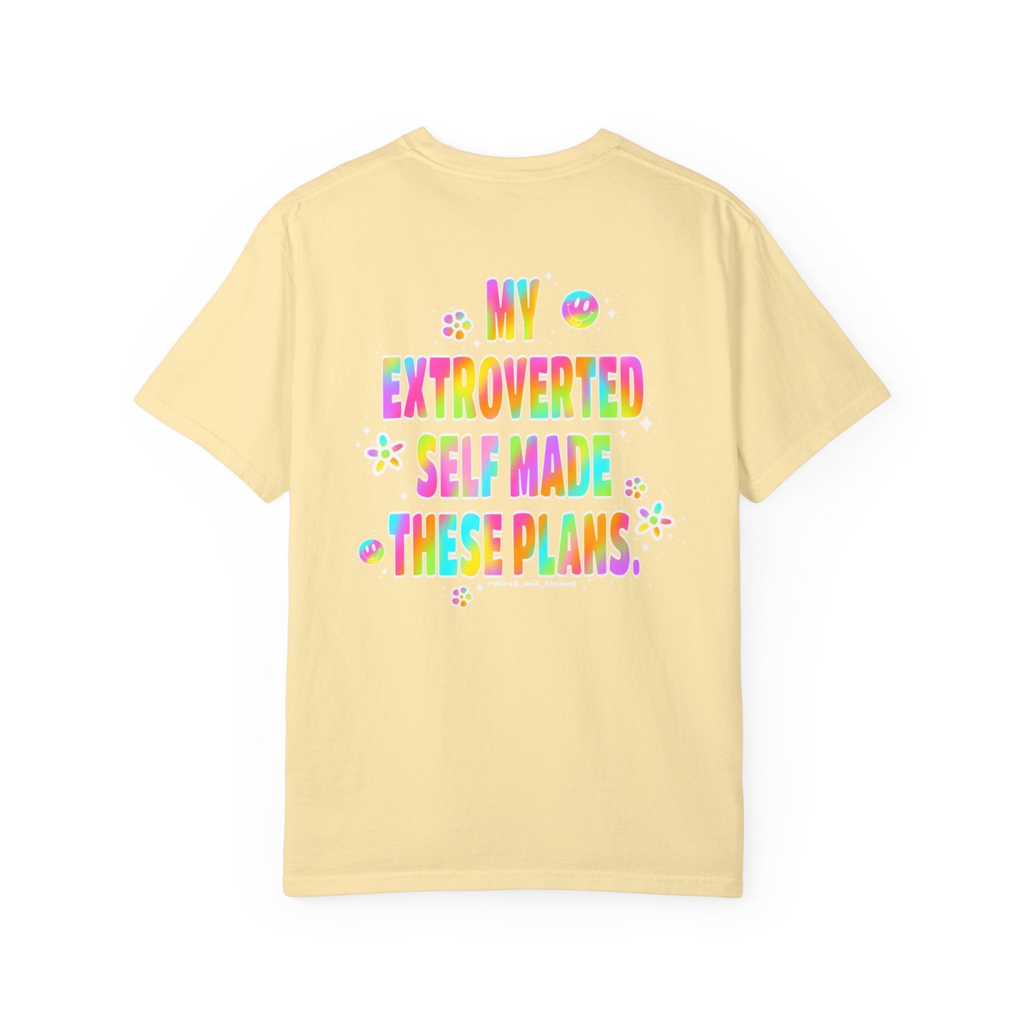 MY EXTROVERTED SELF MADE THESE PLANS - Unisex Garment-Dyed T-shirt