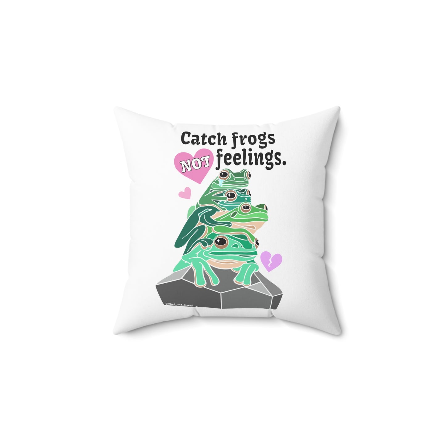 Catch Frogs NOT Feelings - Spun Polyester Square Pillow