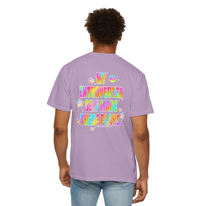MY EXTROVERTED SELF MADE THESE PLANS - Unisex Garment-Dyed T-shirt