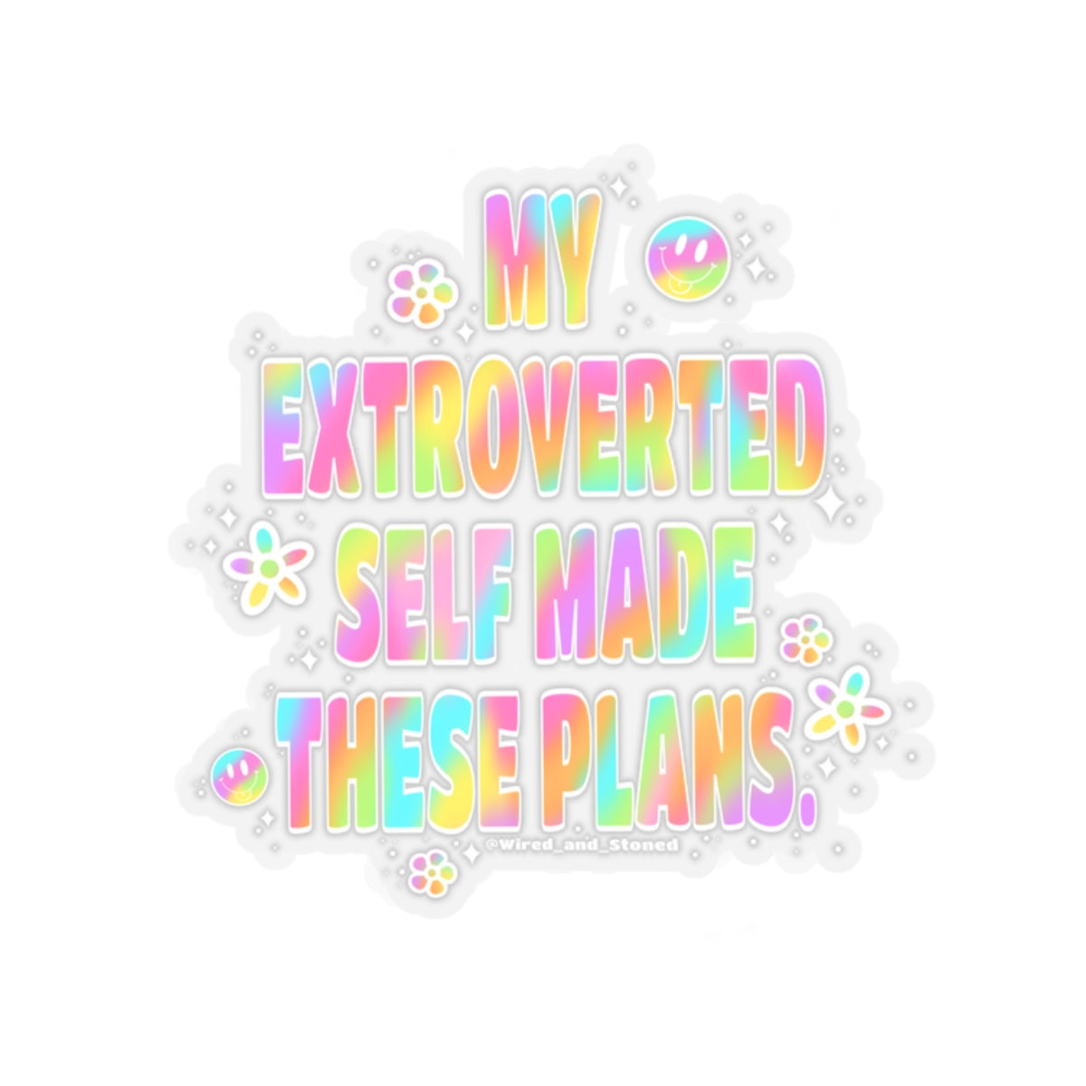 MY EXTROVERTED SELF MADE THESE PLANS - Kiss-Cut Stickers