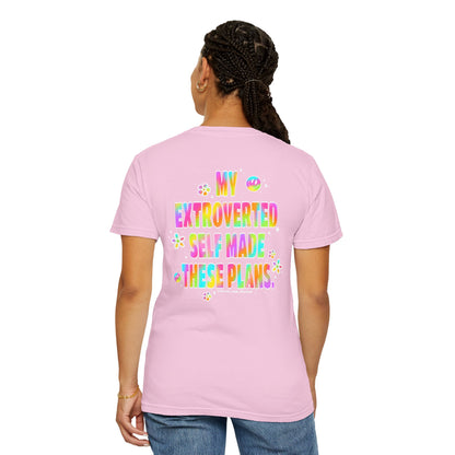 MY EXTROVERTED SELF MADE THESE PLANS - Unisex Garment-Dyed T-shirt