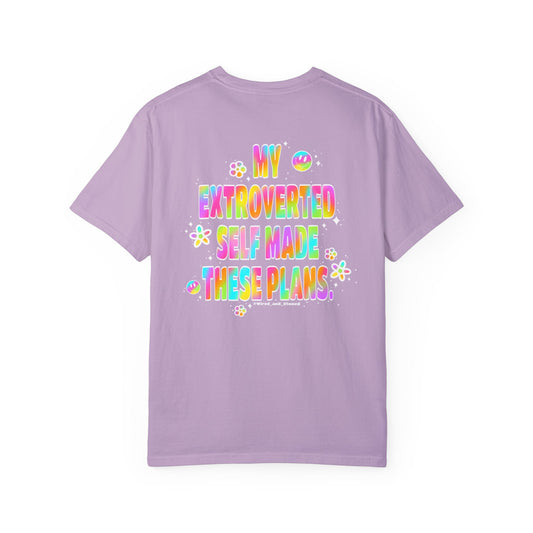 MY EXTROVERTED SELF MADE THESE PLANS - Unisex Garment-Dyed T-shirt