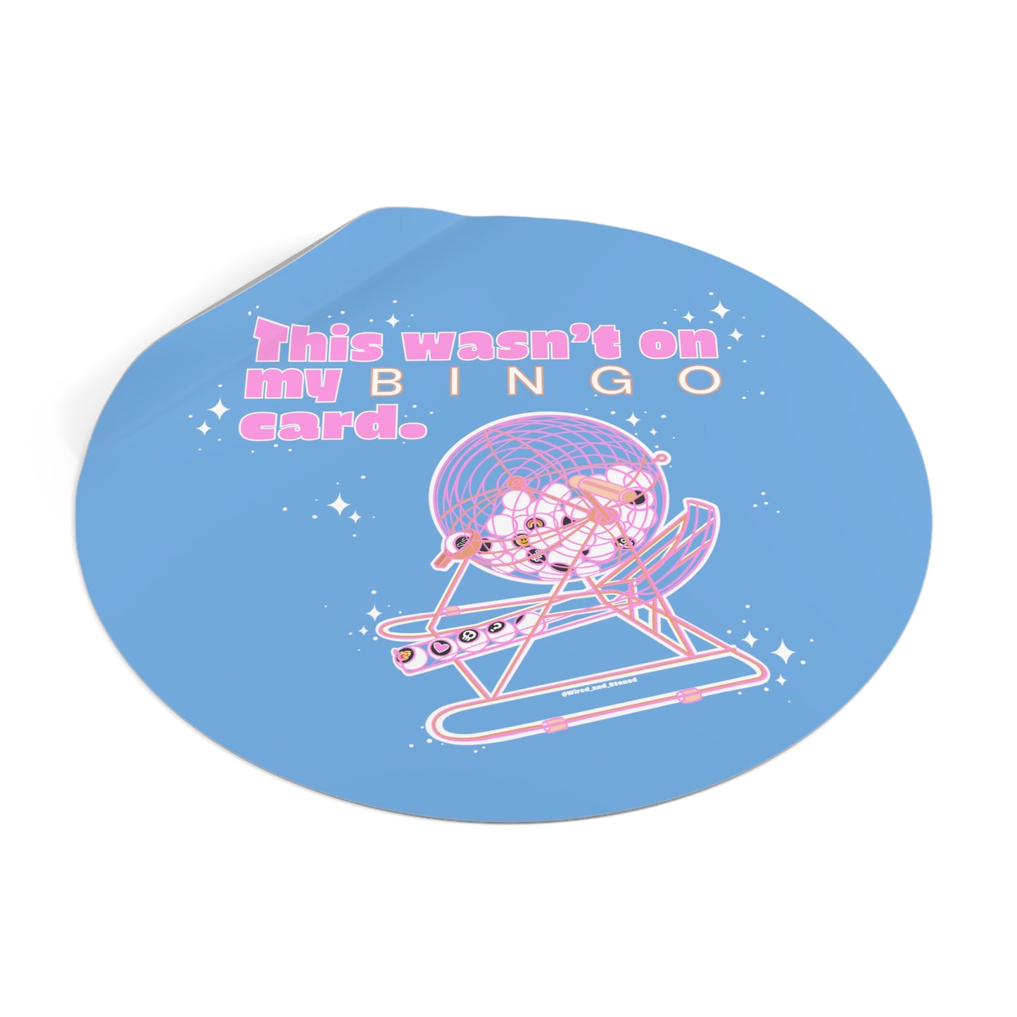 THIS WASN’T ON MY BINGO CARD - Round Vinyl Stickers