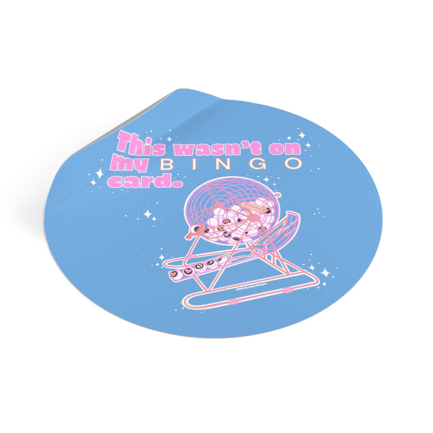 THIS WASN’T ON MY BINGO CARD - Round Vinyl Stickers