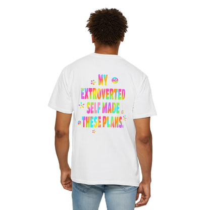 MY EXTROVERTED SELF MADE THESE PLANS - Unisex Garment-Dyed T-shirt
