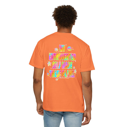 MY EXTROVERTED SELF MADE THESE PLANS - Unisex Garment-Dyed T-shirt