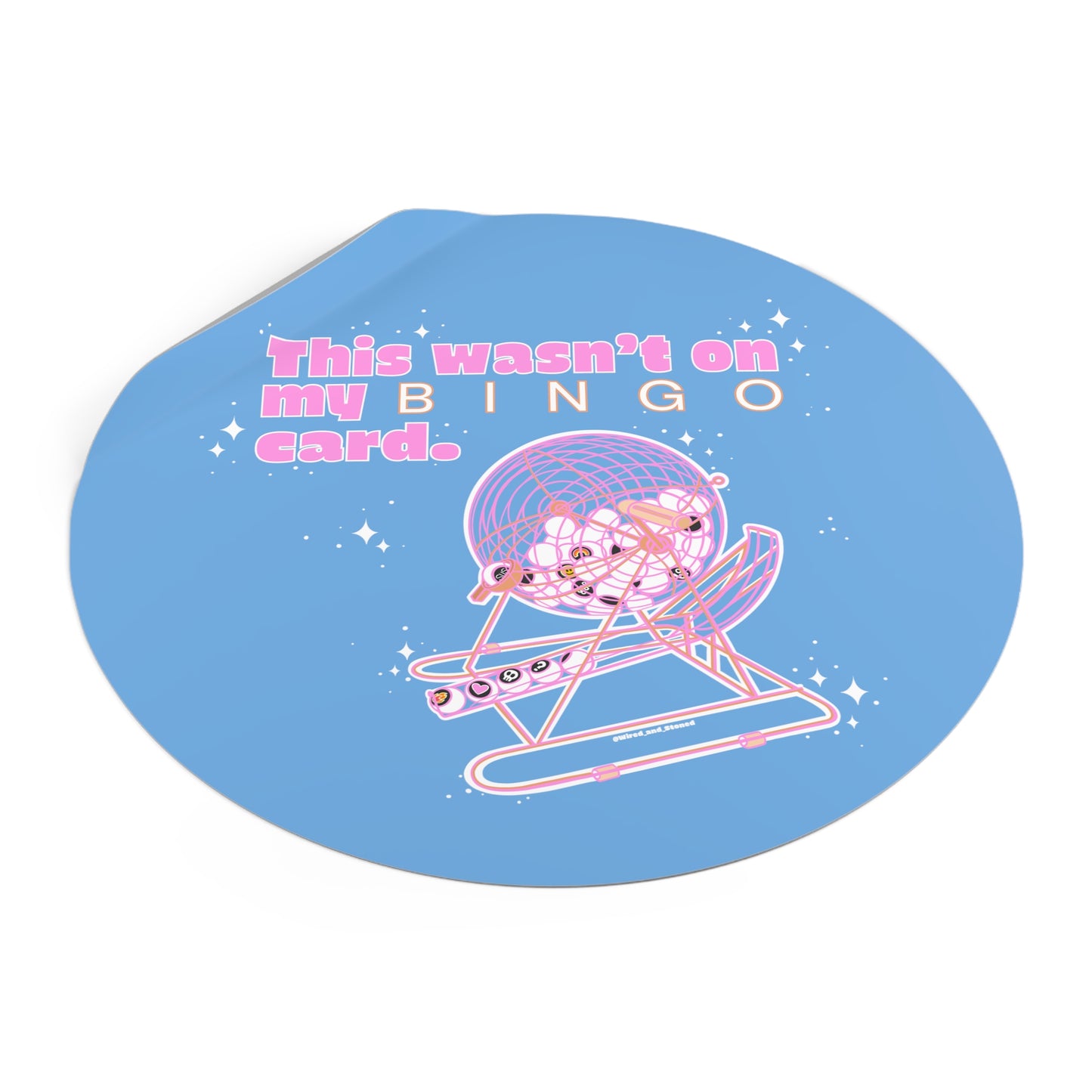 THIS WASN’T ON MY BINGO CARD - Round Vinyl Stickers