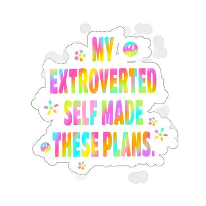 MY EXTROVERTED SELF MADE THESE PLANS - Kiss-Cut Stickers