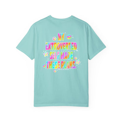 MY EXTROVERTED SELF MADE THESE PLANS - Unisex Garment-Dyed T-shirt
