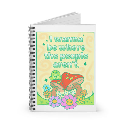 I WANT TO BE WHERE THE PEOPLE AREN’T - Spiral Notebook - Ruled Line