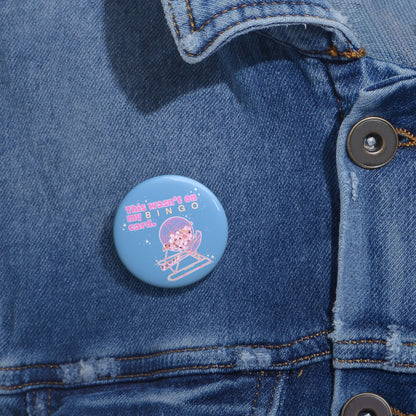 THIS WASN’T ON MY BINGO CARD - Custom Pin Buttons