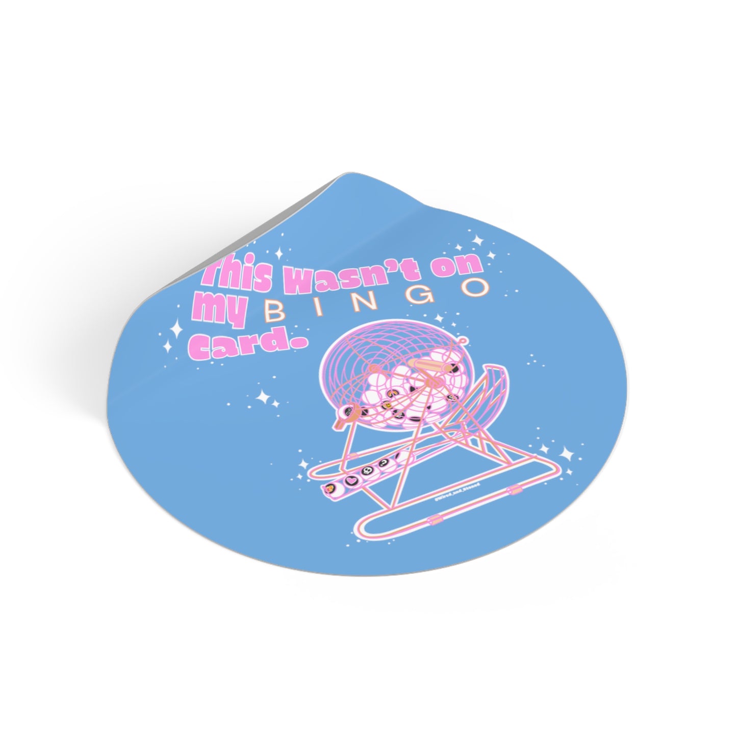 THIS WASN’T ON MY BINGO CARD - Round Vinyl Stickers