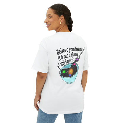 You Deserve it - Unisex Oversized Boxy Tee