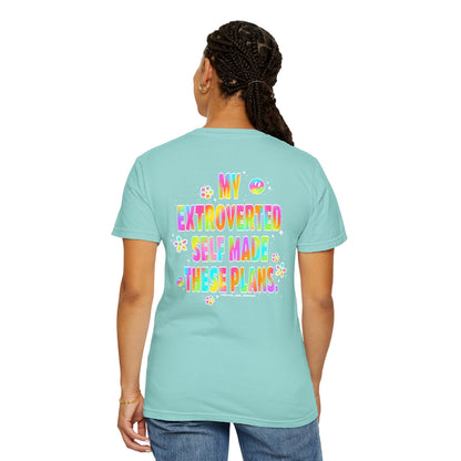 MY EXTROVERTED SELF MADE THESE PLANS - Unisex Garment-Dyed T-shirt