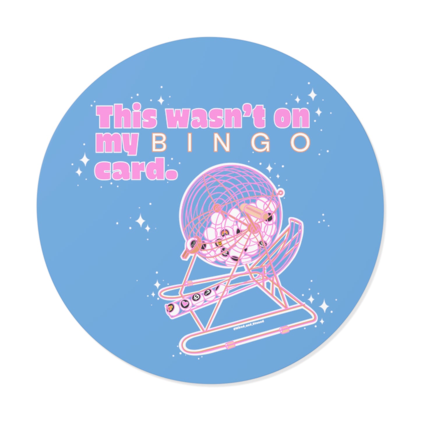 THIS WASN’T ON MY BINGO CARD - Round Vinyl Stickers