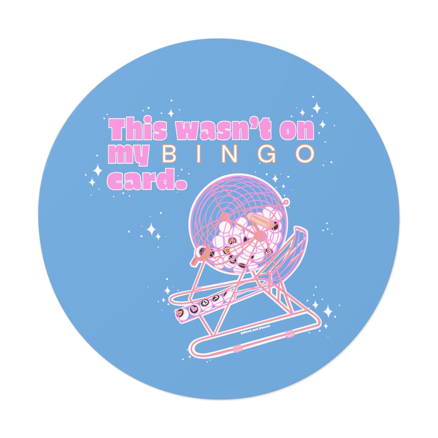 THIS WASN’T ON MY BINGO CARD - Round Vinyl Stickers