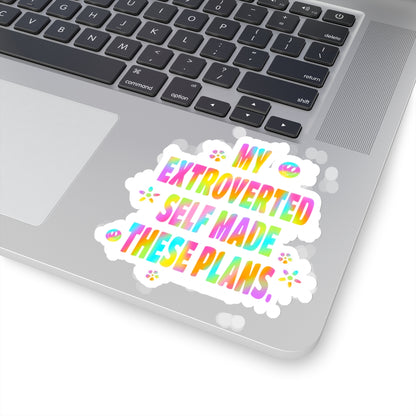 MY EXTROVERTED SELF MADE THESE PLANS - Kiss-Cut Stickers