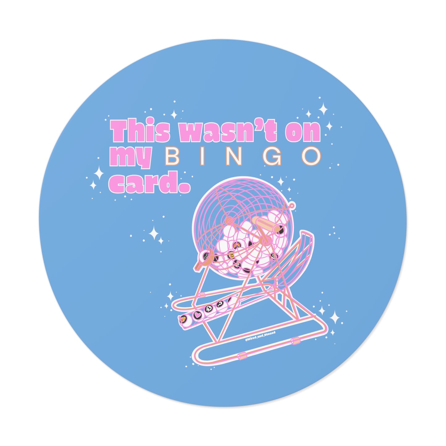 THIS WASN’T ON MY BINGO CARD - Round Vinyl Stickers