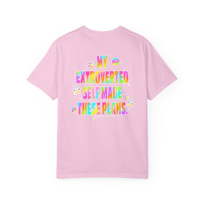 MY EXTROVERTED SELF MADE THESE PLANS - Unisex Garment-Dyed T-shirt