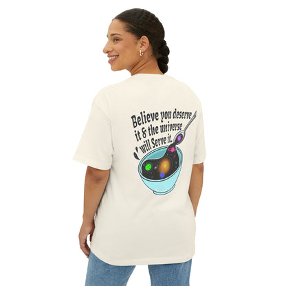 You Deserve it - Unisex Oversized Boxy Tee